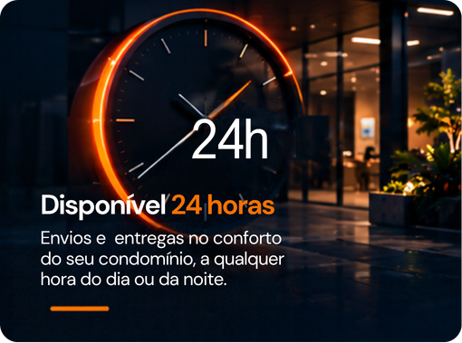 Disponível 24 horas - Envios e entregas no conforto do seu condomínio